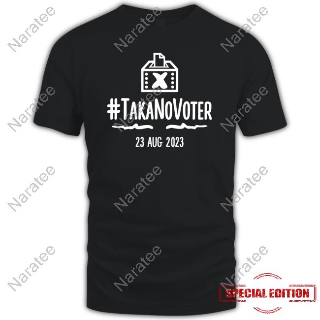#TakaNoVoter Tee