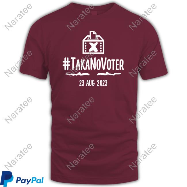 #TakaNoVoter Tee #TakaNoVoter Tee