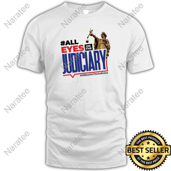#All Eyes On The Judiciary T-Shirt