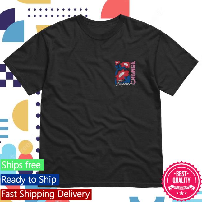 'Embrace Change' Flower T Shirt